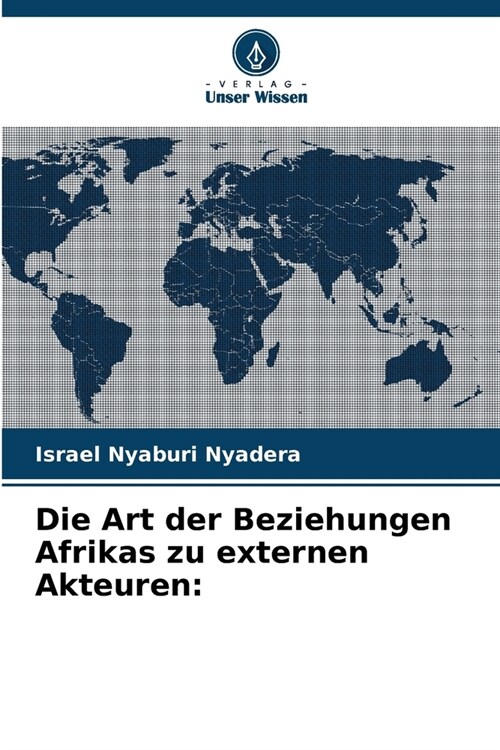 Die Art der Beziehungen Afrikas zu externen Akteuren (Paperback)