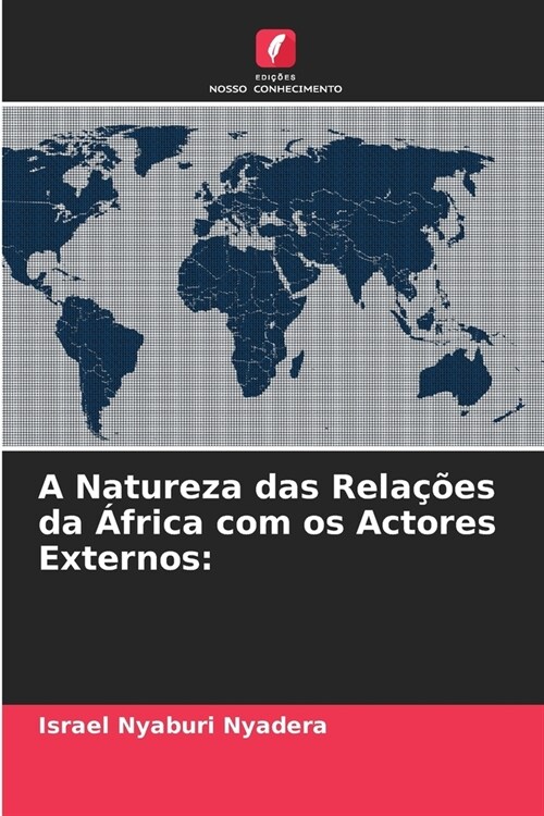 A Natureza das Rela寤es da 햒rica com os Actores Externos (Paperback)