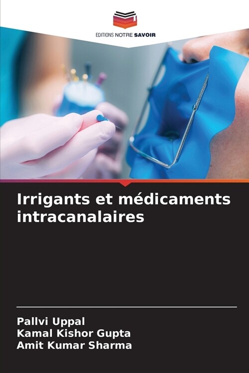 Irrigants et m?icaments intracanalaires (Paperback)