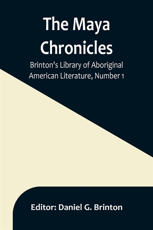 The Maya Chronicles; Brintons Library Of Aboriginal American Literature, Number 1 (Paperback)