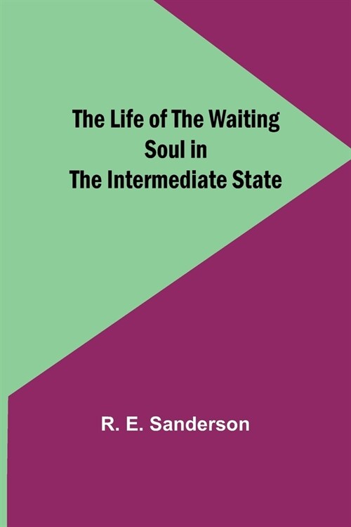 The Life of the Waiting Soul in the Intermediate State (Paperback)