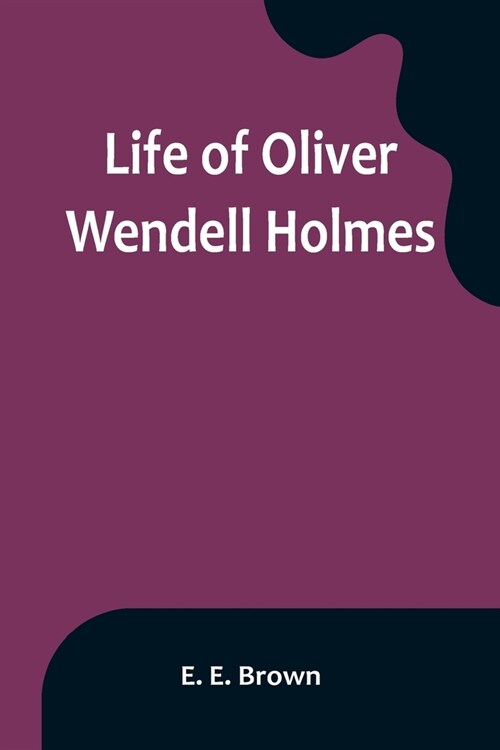 Life of Oliver Wendell Holmes (Paperback)