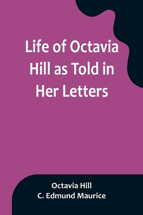 Life of Octavia Hill as Told in Her Letters (Paperback)