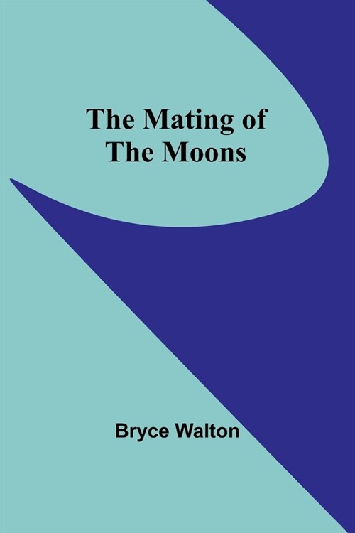 The Mating of the Moons (Paperback)