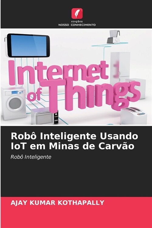 Rob?Inteligente Usando IoT em Minas de Carv? (Paperback)