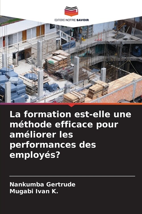 La formation est-elle une m?hode efficace pour am?iorer les performances des employ?? (Paperback)