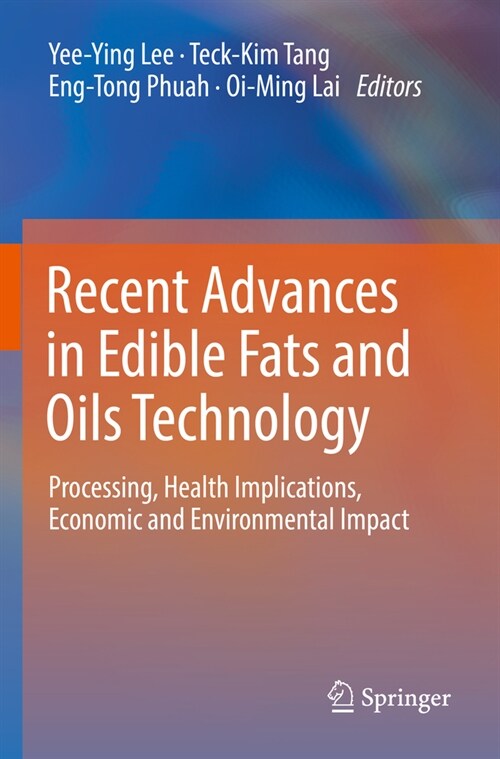 Recent Advances in Edible Fats and Oils Technology: Processing, Health Implications, Economic and Environmental Impact (Paperback, 2022)