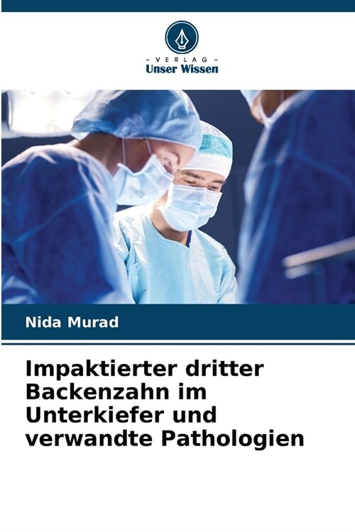 Impaktierter dritter Backenzahn im Unterkiefer und verwandte Pathologien (Paperback)