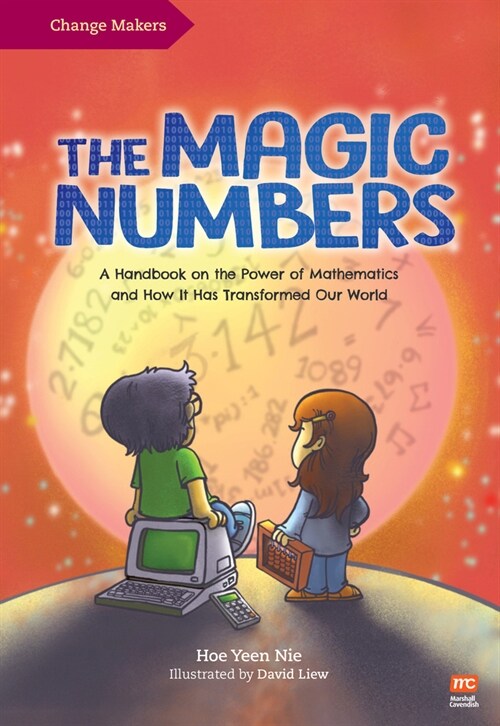 The Magic Numbers: A Handbook on the Power of Mathematics and How It Has Transformed Our World (Paperback)