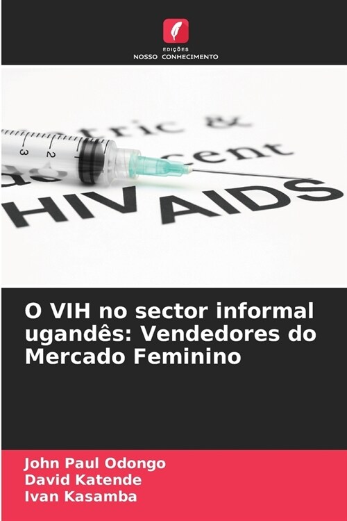 O VIH no sector informal ugand?: Vendedores do Mercado Feminino (Paperback)