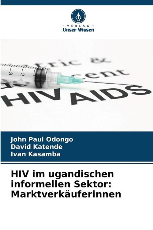 HIV im ugandischen informellen Sektor: Marktverk?ferinnen (Paperback)