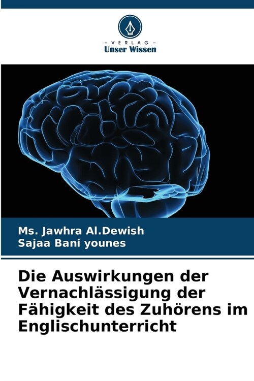 Die Auswirkungen der Vernachl?sigung der F?igkeit des Zuh?ens im Englischunterricht (Paperback)