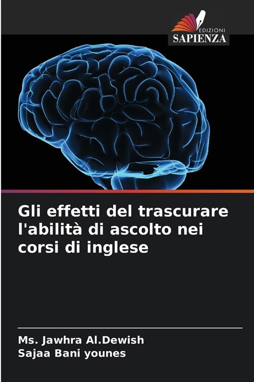 Gli effetti del trascurare labilit?di ascolto nei corsi di inglese (Paperback)