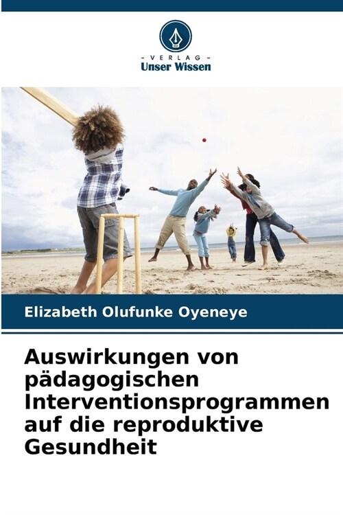 Auswirkungen von p?agogischen Interventionsprogrammen auf die reproduktive Gesundheit (Paperback)