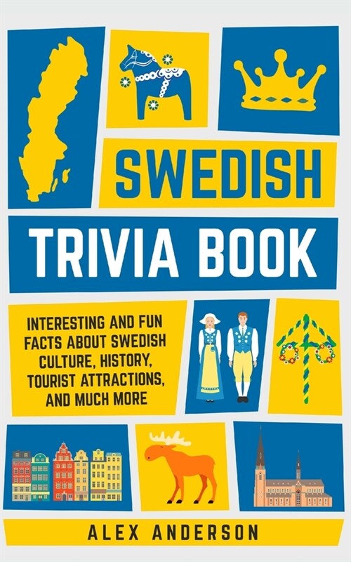Swedish Trivia Book: Interesting and Fun Facts About Swedish Culture, History, Tourist Attractions, and Much More (Paperback)