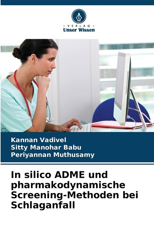 In silico ADME und pharmakodynamische Screening-Methoden bei Schlaganfall (Paperback)