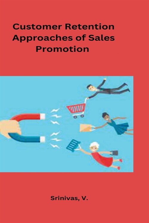 Customer Retention Approaches of Sales Promotion in Automobile Industry (Paperback)