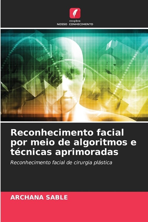 Reconhecimento facial por meio de algoritmos e t?nicas aprimoradas (Paperback)