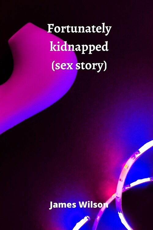 Fortunately kidnapped (sex story) (Paperback)
