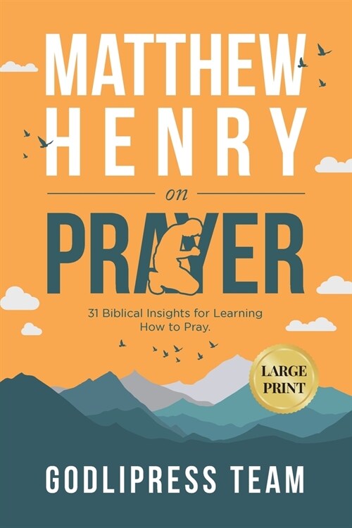 Matthew Henry on Prayer: 31 Biblical Insights for Learning How to Pray (LARGE PRINT) (Paperback)