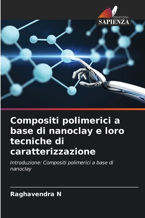 Compositi polimerici a base di nanoclay e loro tecniche di caratterizzazione (Paperback)