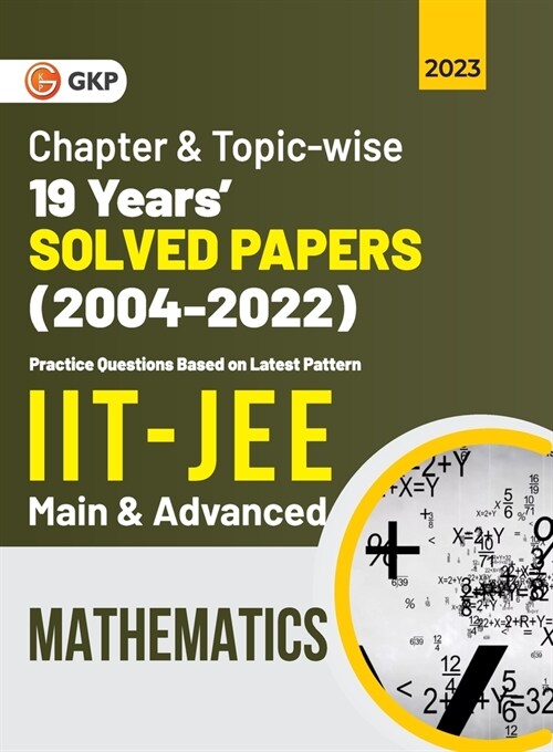 IIT JEE 2023 Mathematics (Main & Advanced) - 19 Years Chapter wise & Topic wise Solved Papers 2004-2022 (Paperback)