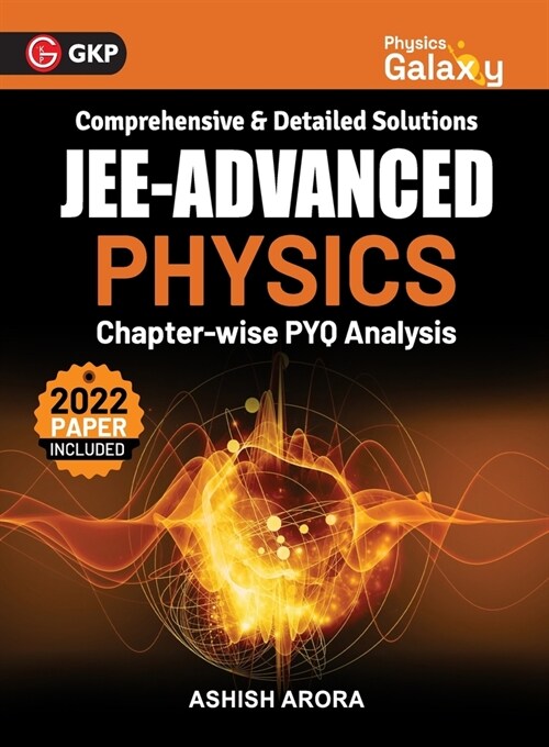 Physics Galaxy 2023: JEE Advanced - Physics - Chapter wise PYQ Analysis by Ashish Arora (Paperback)