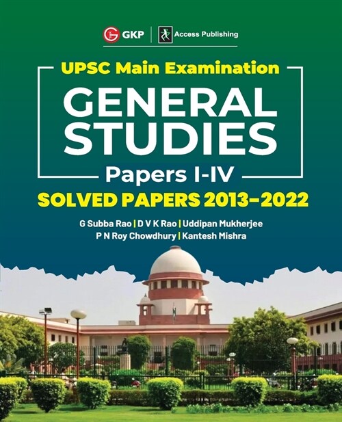 UPSC Mains 2023 General Studies Paper I-IV - Solved Papers 2013-2022 by G. Subba Rao, DVK Rao, Uddipan Mukherjee, PN Roy Chowdhury, Kantesh Mishra (Paperback)