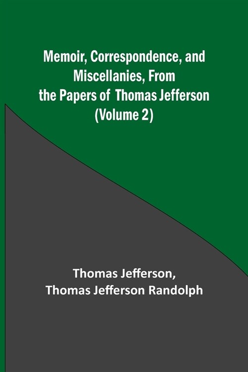 Memoir, Correspondence, and Miscellanies, From the Papers of Thomas Jefferson (Volume 2) (Paperback)