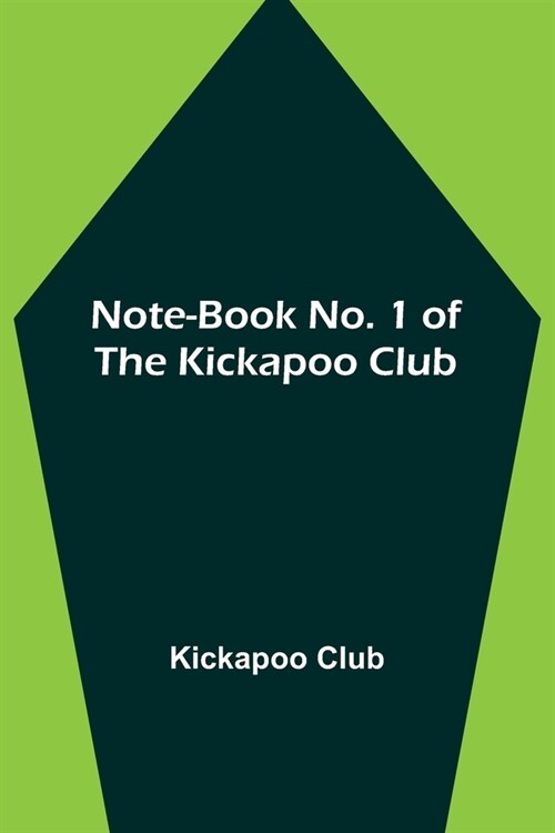 Note-book No. 1 of the Kickapoo Club (Paperback)