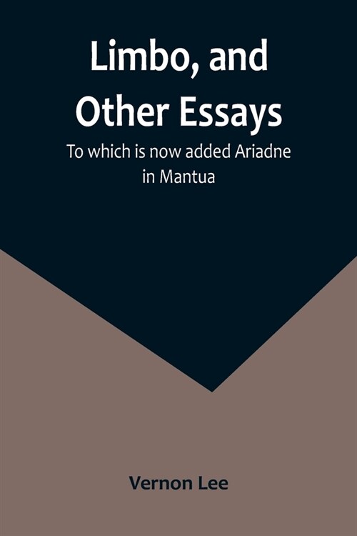 Limbo, and Other Essays; To which is now added Ariadne in Mantua (Paperback)