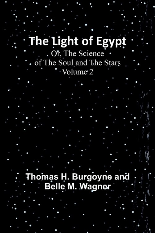 The Light of Egypt; Or, The Science of the Soul and the Stars - Volume 2 (Paperback)