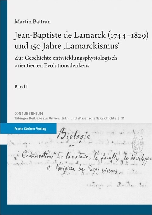 Jean-Baptiste de Lamarck (1744-1829) Und 150 Jahre Lamarckismus: Zur Geschichte Entwicklungsphysiologisch Orientierten Evolutionsdenkens (Hardcover)