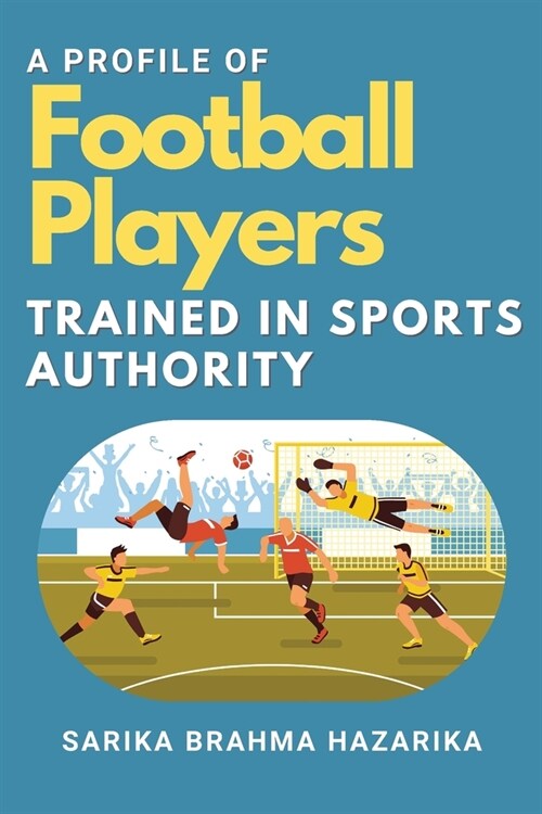A Profile of Football Players Trained in Sports Authority (Paperback)
