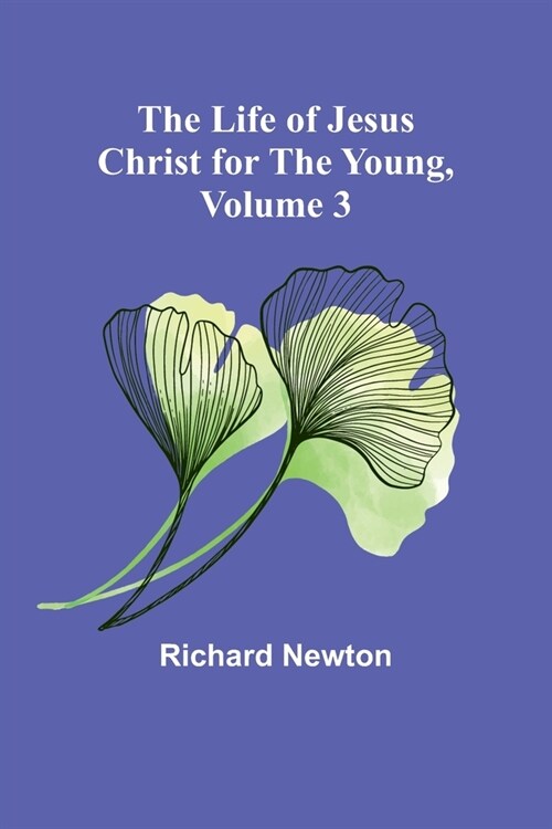 The Life of Jesus Christ for the Young, Volume 3 (Paperback)