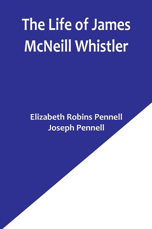 The Life of James McNeill Whistler (Paperback)