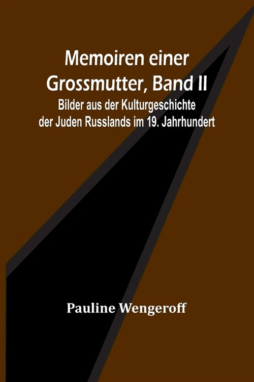 Memoiren einer Grossmutter, Band II; Bilder aus der Kulturgeschichte der Juden Russlands im 19. Jahrhundert (Paperback)