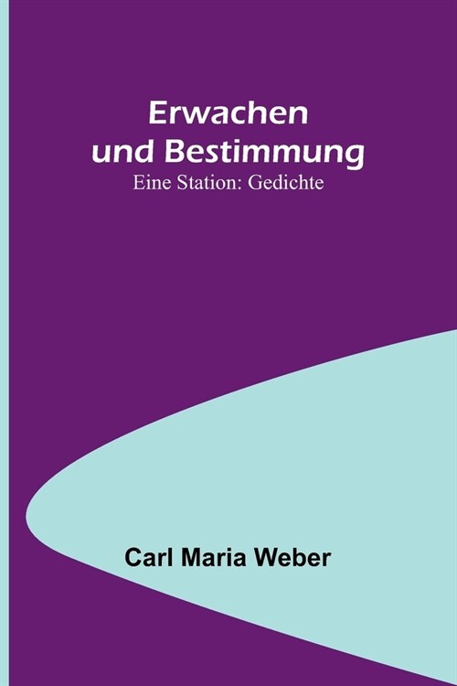 Erwachen und Bestimmung: Eine Station: Gedichte (Paperback)