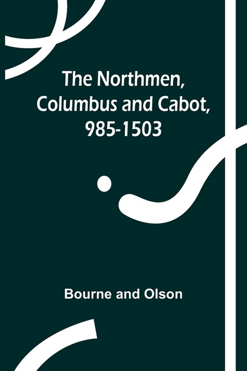 The Northmen, Columbus and Cabot, 985-1503 (Paperback)