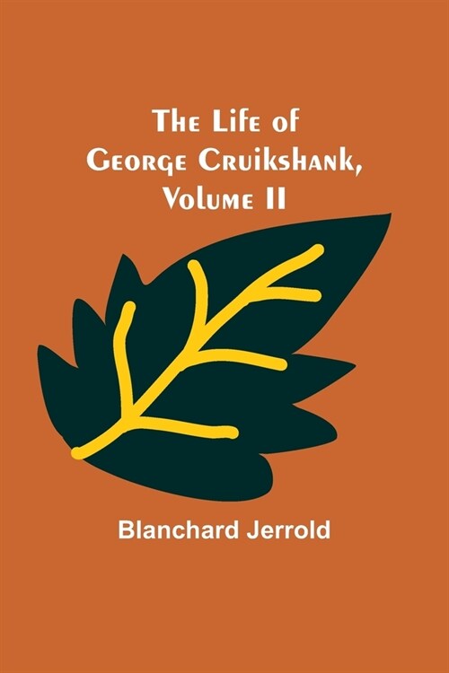 The Life of George Cruikshank, Vol. II. (Paperback)