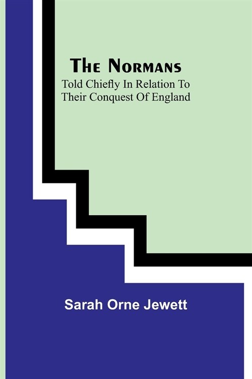 The Normans; told chiefly in relation to their conquest of England (Paperback)