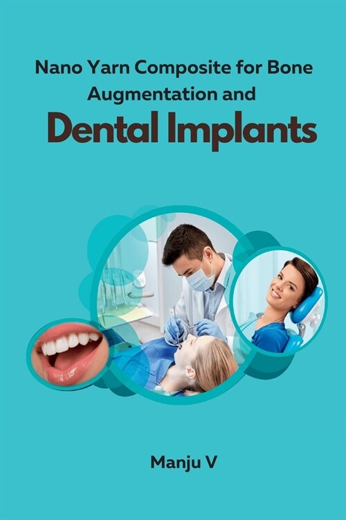 Nano Yarn Composite for Bone Augmentation and Dental Implants (Paperback)