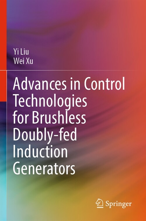 Advances in Control Technologies for Brushless Doubly-Fed Induction Generators (Paperback, 2022)