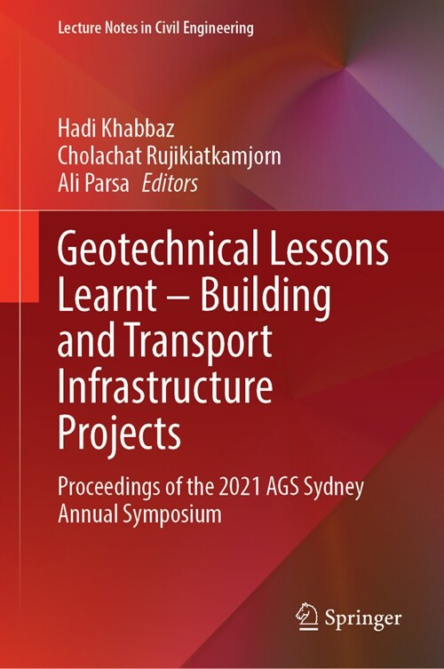 Geotechnical Lessons Learnt--Building and Transport Infrastructure Projects: Proceedings of the 2021 Ags Sydney Annual Symposium (Hardcover, 2023)