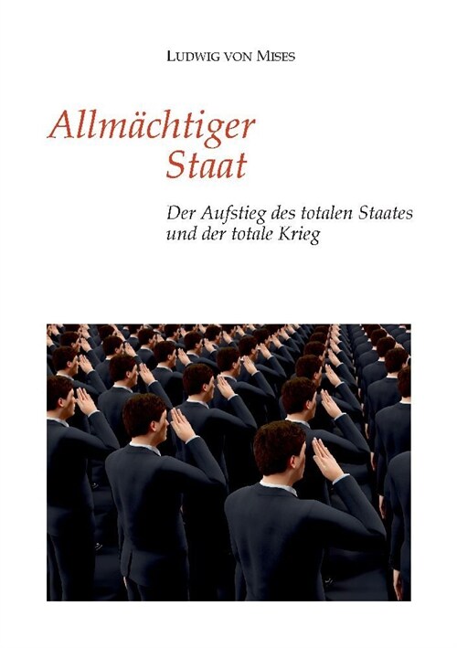 Allm?htiger Staat: Der Aufstieg des totalen Staates und der totale Krieg (Paperback)