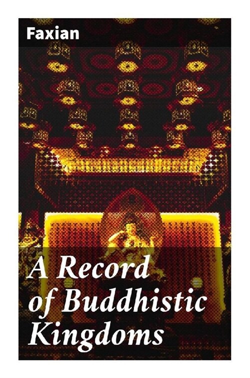 A Record of Buddhistic Kingdoms (Paperback)