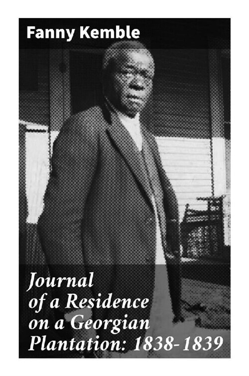 Journal of a Residence on a Georgian Plantation: 1838-1839 (Paperback)