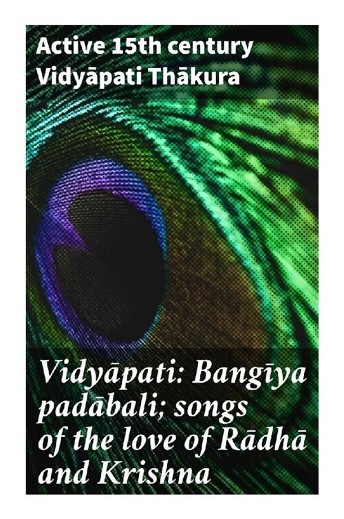 Vidyapati: Bangiya padabali; songs of the love of Radha and Krishna (Paperback)