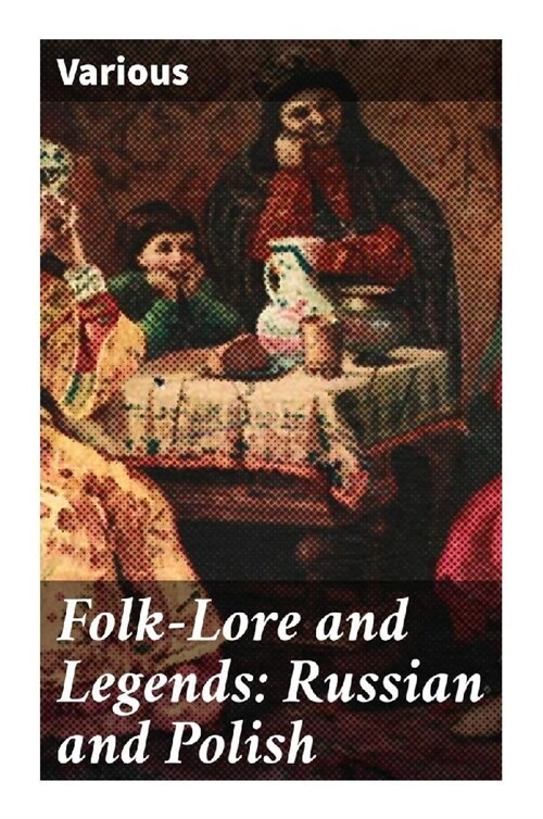 Folk-Lore and Legends: Russian and Polish (Paperback)