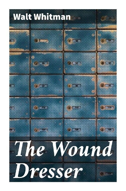 The Wound Dresser (Paperback)